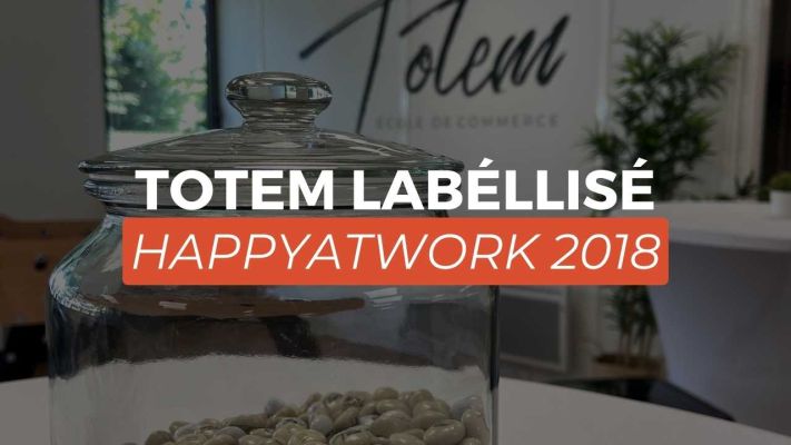 TOTEM, labellisé HappyAtWork 2018 !