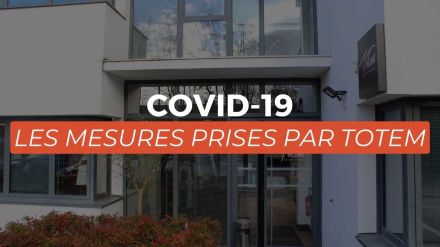 COVID-19 | Les mesures prises par TOTEM