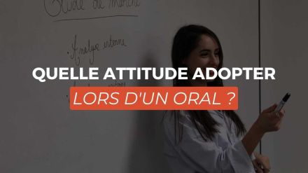 Quelle attitude adopter lors d'un oral ?