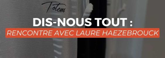 DIS-NOUS TOUT - Rencontre avec Laure Haezebrouck