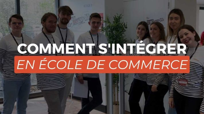Comment s'intégrer en école de commerce ?
