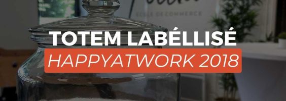 TOTEM, labellisé HappyAtWork 2018 !