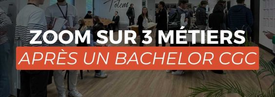 Zoom sur 3 métiers après un Bachelor CGC
