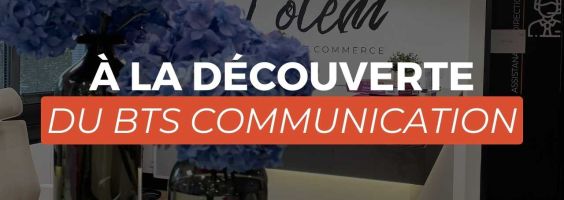 A la découverte du BTS COM  - Communication