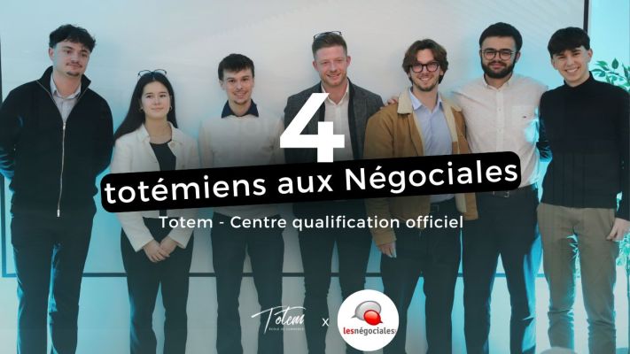 4 Totémiens qualifiés pour la suite du concours Les Négociales : direction Nancy !