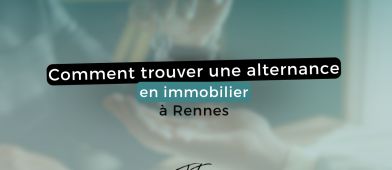 Comment trouver une alternance en Immobilier à Rennes ?